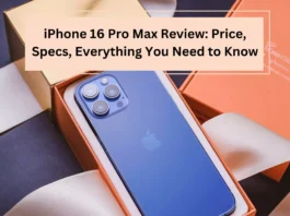 iPhone 16 Pro Max Review Price, Specs, Everything You Need to Know